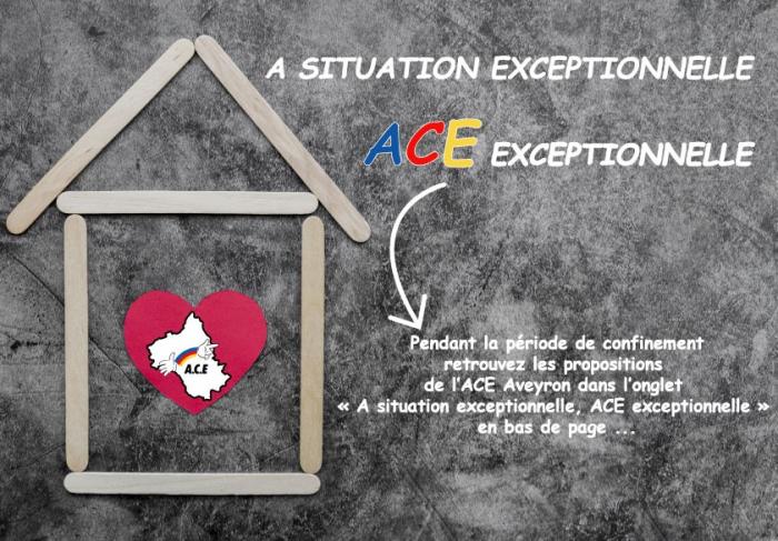 Pendant la période de confinement retrouvez les propositions  de l’ACE Aveyron dans l’onglet  « A situation exceptionnelle, ACE 